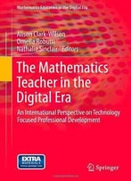 The Mathematics Teacher In The Digital Era: An International Perspective On Technology Focused Professional Developmen