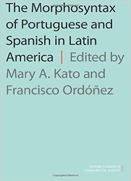 The Morphosyntax Of Portuguese And Spanish In Latin America