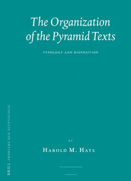 The Organization Of The Pyramid Texts (2 Vol. Set): Typology And Disposition