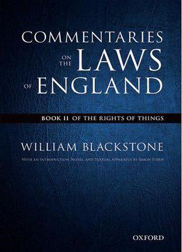 The Oxford Edition Of Blackstone's Commentaries On The Laws Of England: Book Ii: Of The Rights Of Things