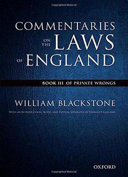 The Oxford Edition Of Blackstone's: Commentaries On The Laws Of England: Book Iii: Of Private Wrongs