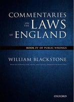 The Oxford Edition Of Blackstone's: Commentaries On The Laws Of England: Book Iv: Of Public Wrongs