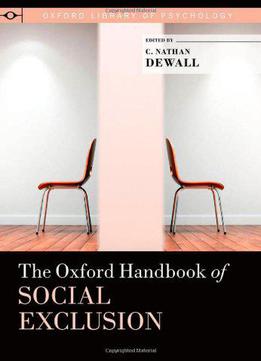 The Oxford Handbook Of Social Exclusion (oxford Library Of Psychology)