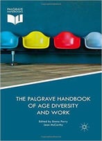 The Palgrave Handbook Of Age Diversity And Work