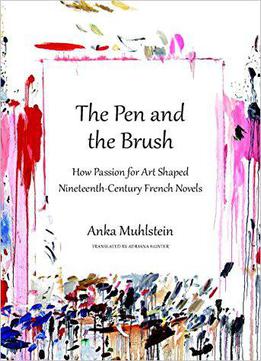 The Pen And The Brush: How Passion For Art Shaped Nineteenth-century French Novels
