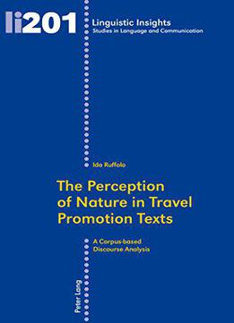 The Perception Of Nature In Travel Promotion Texts: A Corpus-based Discourse Analysis