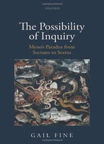The Possibility Of Inquiry: Meno's Paradox From Socrates To Sextus