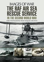 The Raf Air Sea Rescue Service In The Second World War (Images Of War)