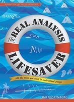 The Real Analysis Lifesaver: All The Tools You Need To Understand Proofs