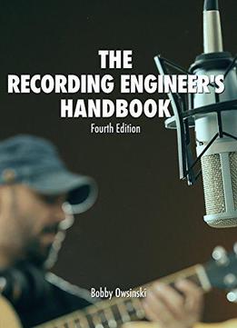 The Recording Engineer's Handbook 4th Edition