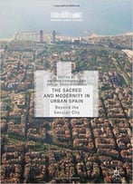 The Sacred And Modernity In Urban Spain: Beyond The Secular City