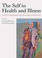 The Self In Health And Illness: Patients, Professionals And Narrative Identity