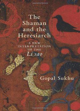 The Shaman And The Heresiarch: A New Interpretation Of The Li Sao