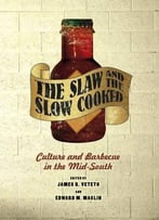 The Slaw And The Slow Cooked: Culture And Barbecue In The Mid-South