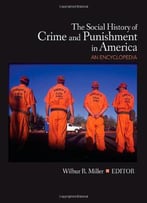 The Social History Of Crime And Punishment In America: An Encyclopedia (5 Volume Set)
