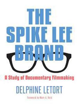 The Spike Lee Brand : A Study Of Documentary Filmmaking