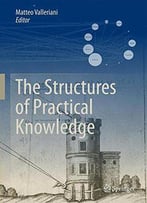 The Structures Of Practical Knowledge