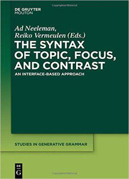 The Syntax Of Topic, Focus, And Contrast