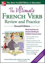 The Ultimate French Verb Review And Practice, 2nd Edition