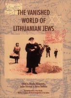 The Vanished World Of Lithuanian Jews