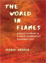The World In Flames: A Black Boyhood In A White Supremacist Doomsday Cult