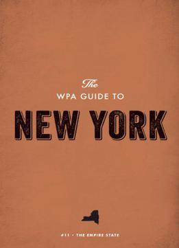 The Wpa Guide To New York: The Empire State