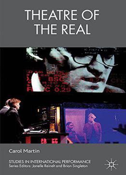 Theatre Of The Real (studies In International Performance)