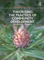 Theorising The Practice Of Community Development: A South African Perspective