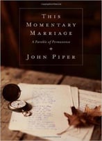This Momentary Marriage: A Parable Of Permanence