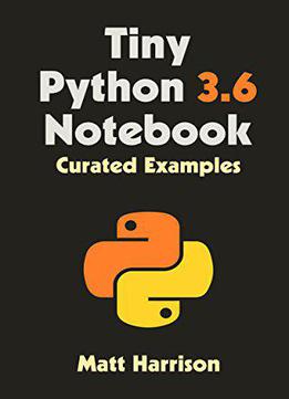 Tiny Python 3.6 Notebook: Curated Examples (treading On Python)