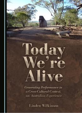Today We're Alive: Generating Performance In A Cross-cultural Context, An Australian Experience