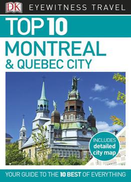 Top 10 Montreal & Quebec City (eyewitness Top 10 Travel Guide)