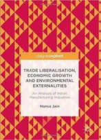 Trade Liberalisation, Economic Growth And Environmental Externalities: An Analysis Of Indian Manufacturing Industries