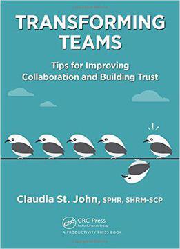 Transforming Teams: Tips For Improving Collaboration And Building Trust