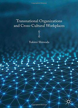 Transnational Organizations And Cross-cultural Workplaces