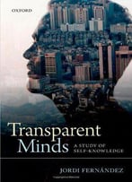 Transparent Minds: A Study Of Self-Knowledge