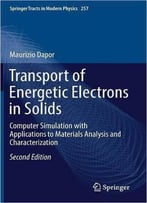 Transport Of Energetic Electrons In Solids: Computer Simulation With Applications To Materials Analysis And Characterization