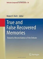True And False Recovered Memories: Toward A Reconciliation Of The Debate