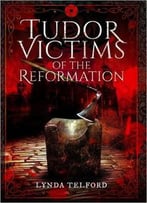 Tudor Victims Of The Reformation