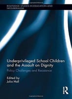 Underprivileged School Children And The Assault On Dignity: Policy Challenges And Resistance