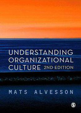 Understanding Organizational Culture, 2nd Edition