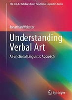 Understanding Verbal Art: A Functional Linguistic Approach (The M.A.K. Halliday Library Functional Linguistics Series)