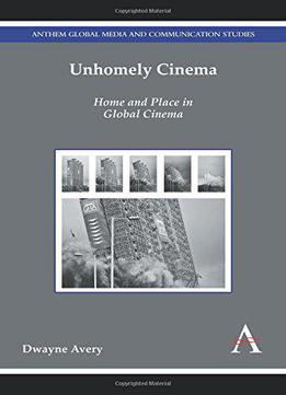 Unhomely Cinema: Home And Place In Global Cinema