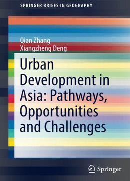 Urban Development In Asia: Pathways, Opportunities And Challenges (springerbriefs In Geography)