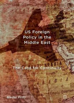 Us Foreign Policy In The Middle East: The Case For Continuity