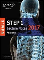 Usmle Step 1 Lecture Notes 2017: Anatomy