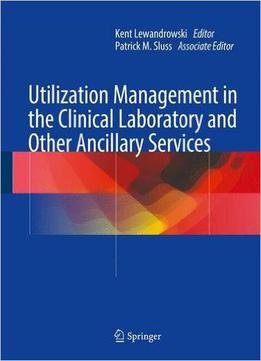 Utilization Management In The Clinical Laboratory And Other Ancillary Services