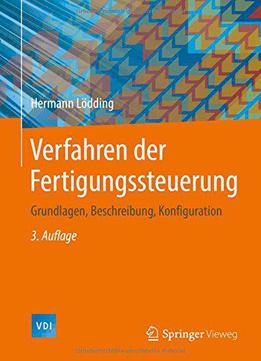 Verfahren Der Fertigungssteuerung: Grundlagen, Beschreibung, Konfiguration (vdi-buch) (german Edition)