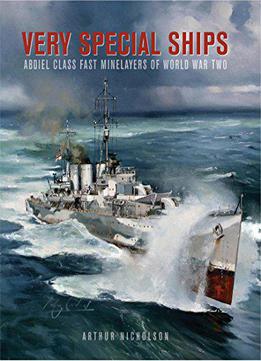 Very Special Ships: Abdiel-class Fast Minelayers Of World War Two