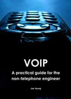 Voip - A Practical Guide For The Non-Telephone Engineer